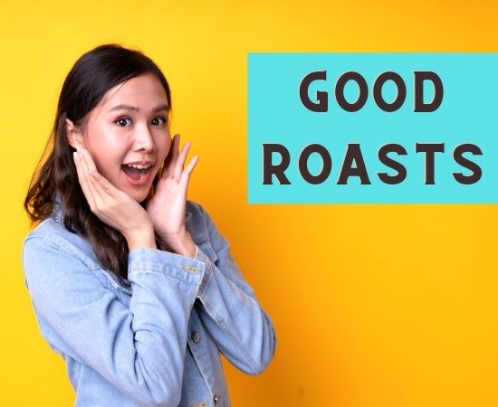 Good Roasts